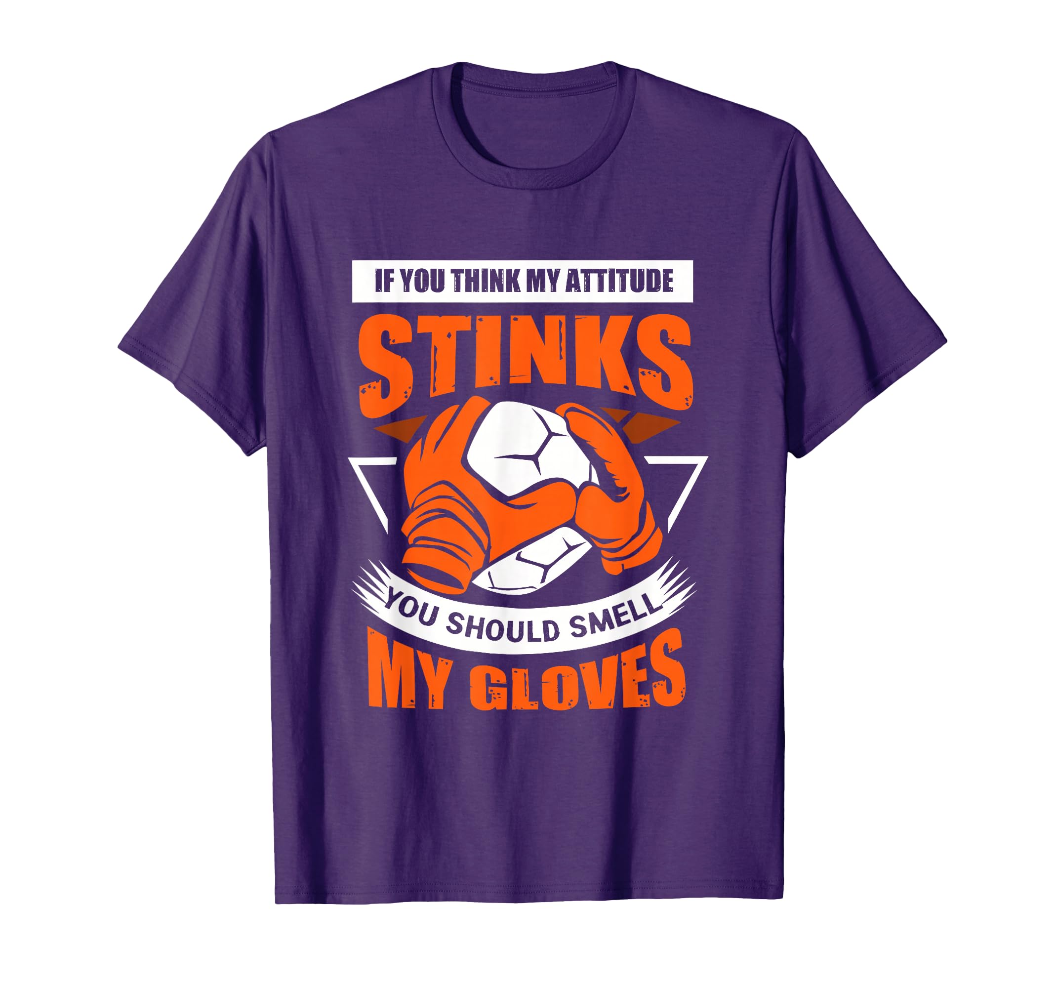 Funny Soccer Goalie Smell My Gloves Joke T-Shirt - Trendy Graphic Unisex
