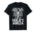 Im Hockey Goalie Uncle Ice Hockey T-Shirt - Streetwear Style Men Women