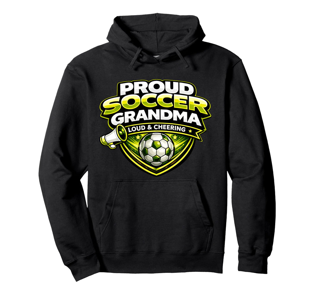 Soccer Grandma Funny Proud Loud Cheering Hoodie - Custom Art Print Unisex