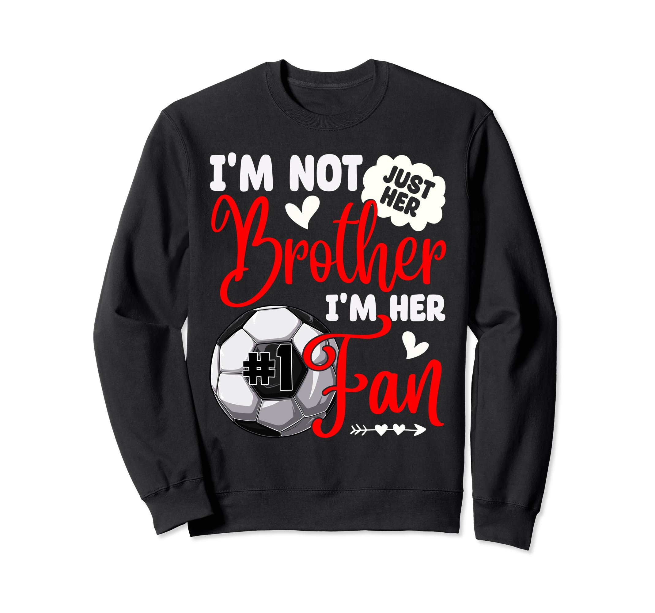 Im Not Just Her Brother Im Her Sweatshirt - Streetwear Style Men Women