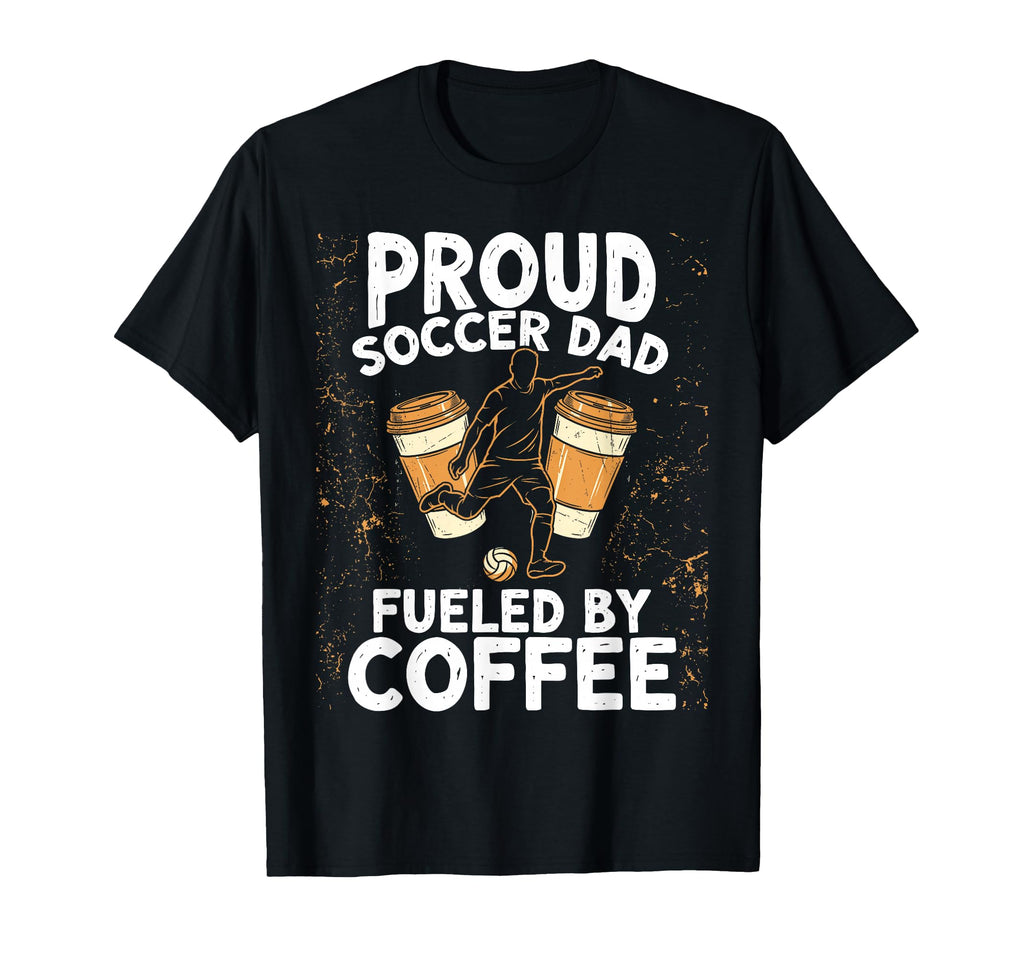 Soccer Dad Fueled Coffee T-Shirt - Aesthetic Graphic Unisex