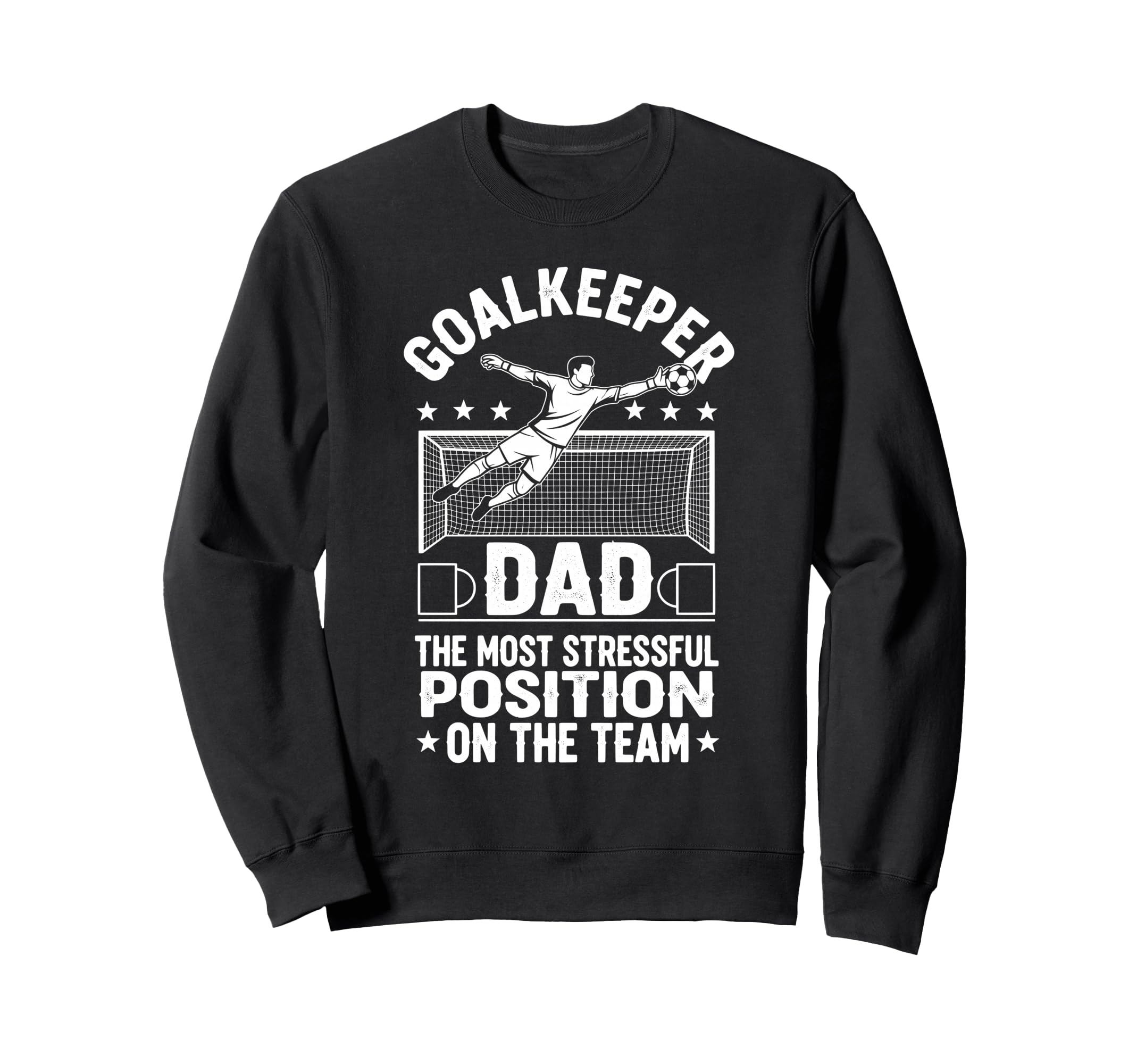 Goalkeeper Dad Most Stressful Sweatshirt - Aesthetic Graphic Men Women