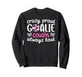 Crazy Proud Soccer Goalie Cousin Sweatshirt - Custom Art Print Unisex