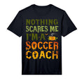 Mens Nothing Scares Me Im Soccer T-Shirt - Casual Everyday Wear Men Women