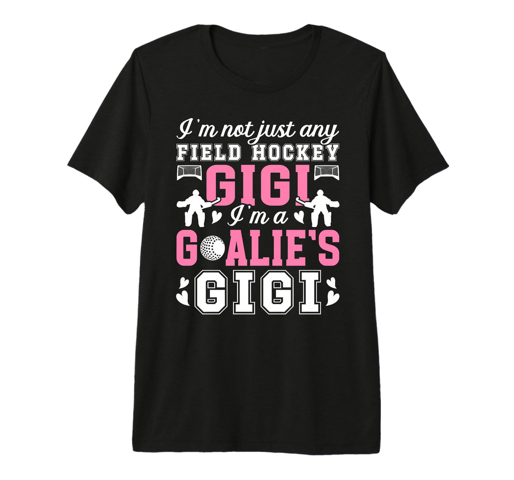 Im Field Hockey Goalie Gigi Field T-Shirt - Casual Everyday Wear Men Women