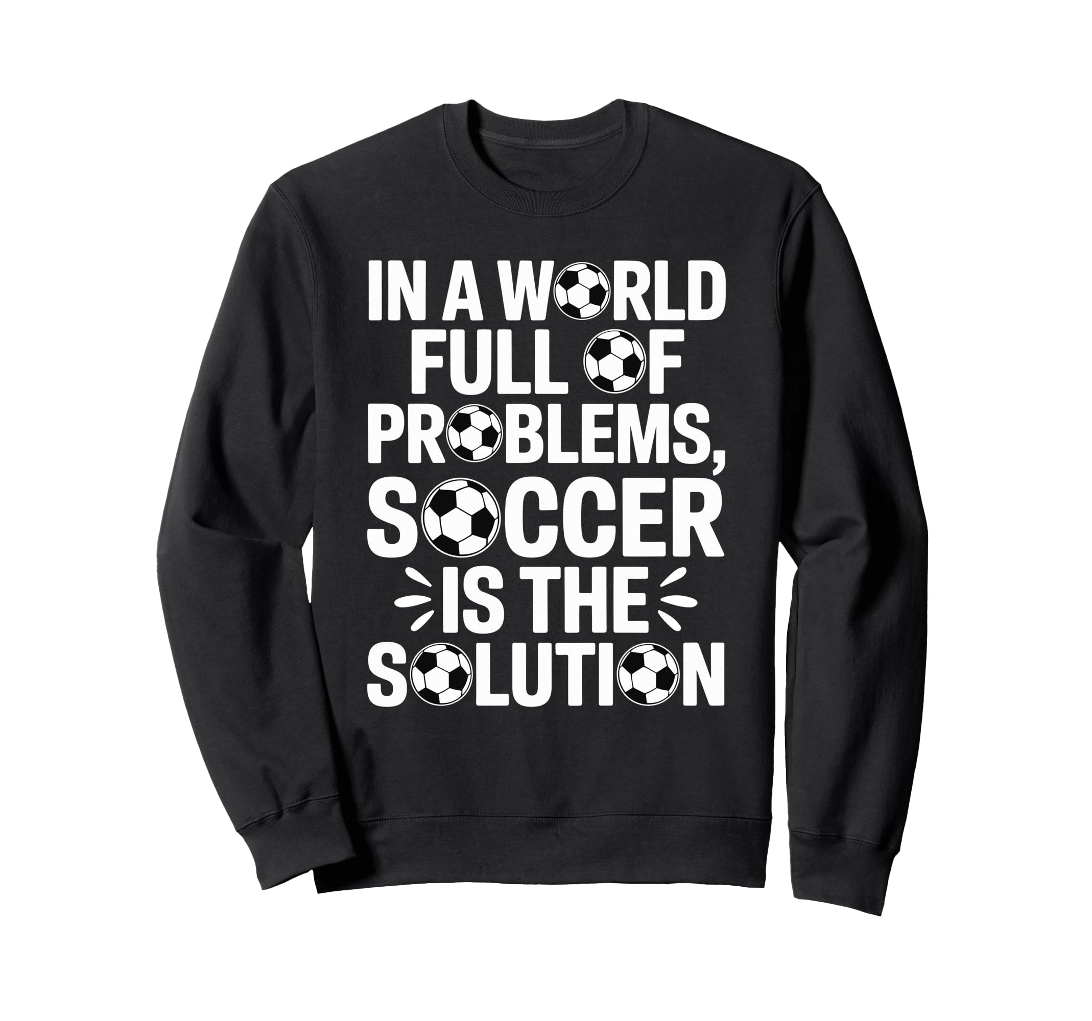 Soccer Is Solution Funny Soccer Sweatshirt - Aesthetic Graphic for Adults