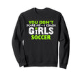 Funny Soccer Coach You Dont Scare Sweatshirt - Custom Art Print for Adults