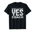 Repeat After Me Yes Coach Softball T-Shirt - Minimalist Print Men Women
