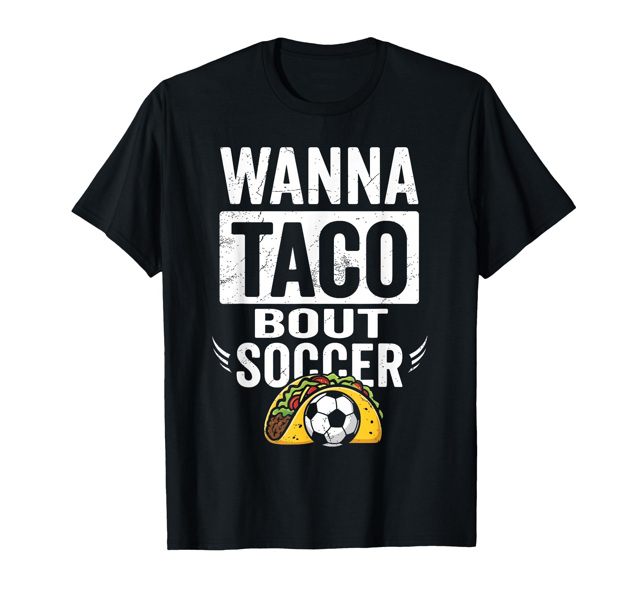 Wanna Taco Bout Soccer Funny Taco T-Shirt - Fun Novelty Design Unisex