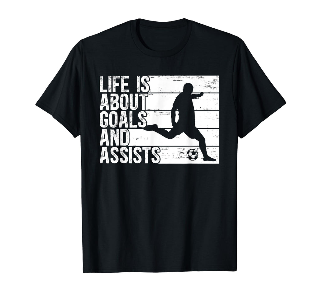 Life Is About Goals And Assists Soccer T-Shirt - Trendy Graphic Unisex