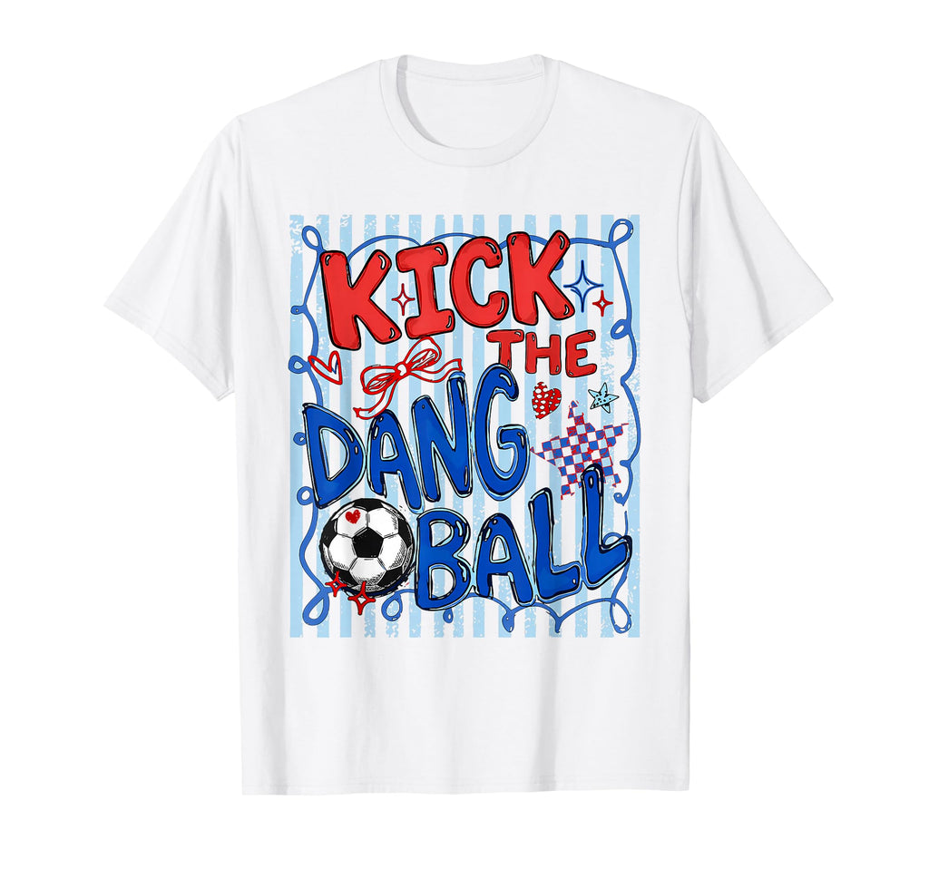 Kick Dang Ball Funny Soccer Game T-Shirt - Fun Novelty Design for Adults