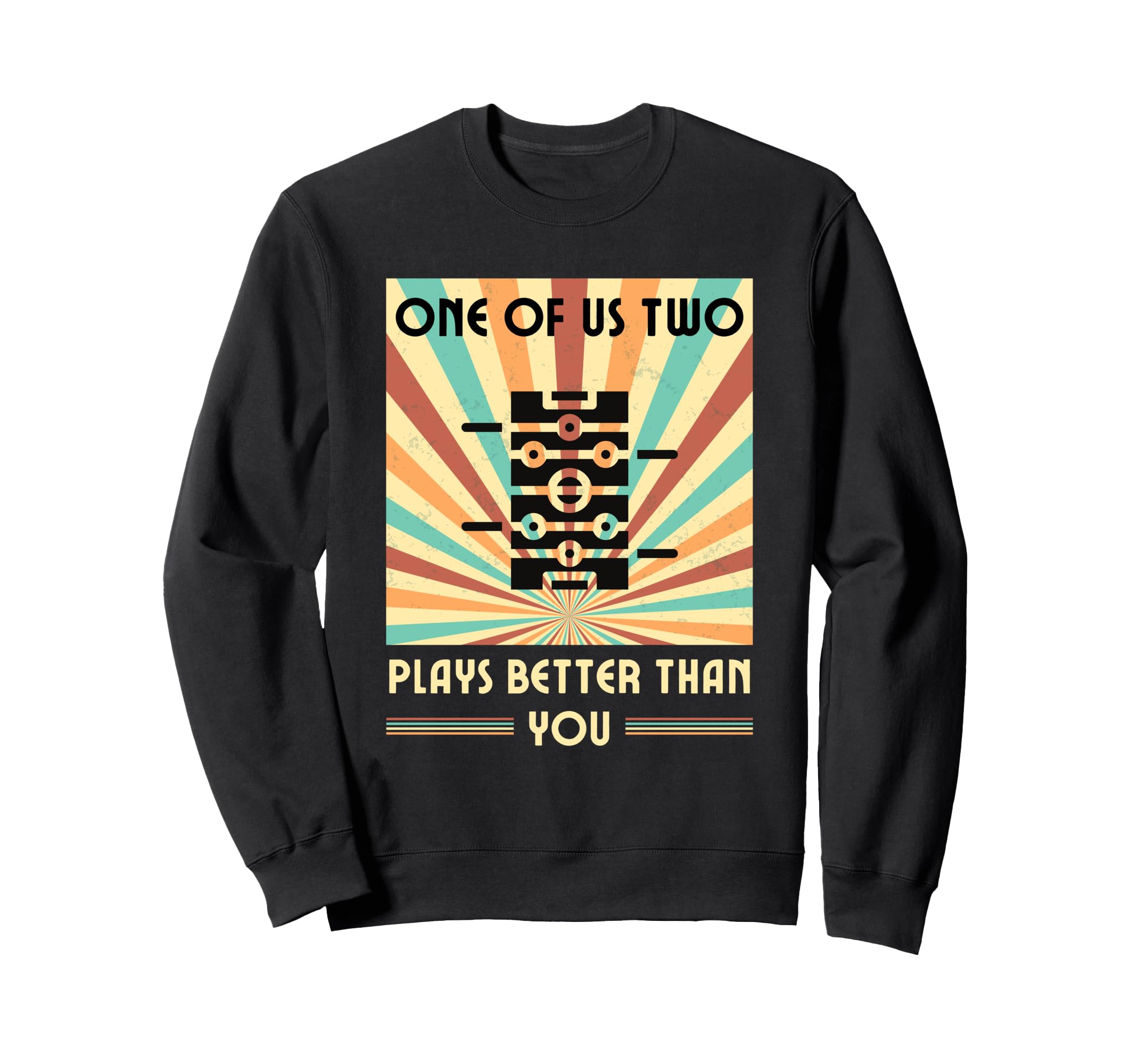 One Us Two Plays Better Than You Table Sweatshirt - Graphic Print Unisex
