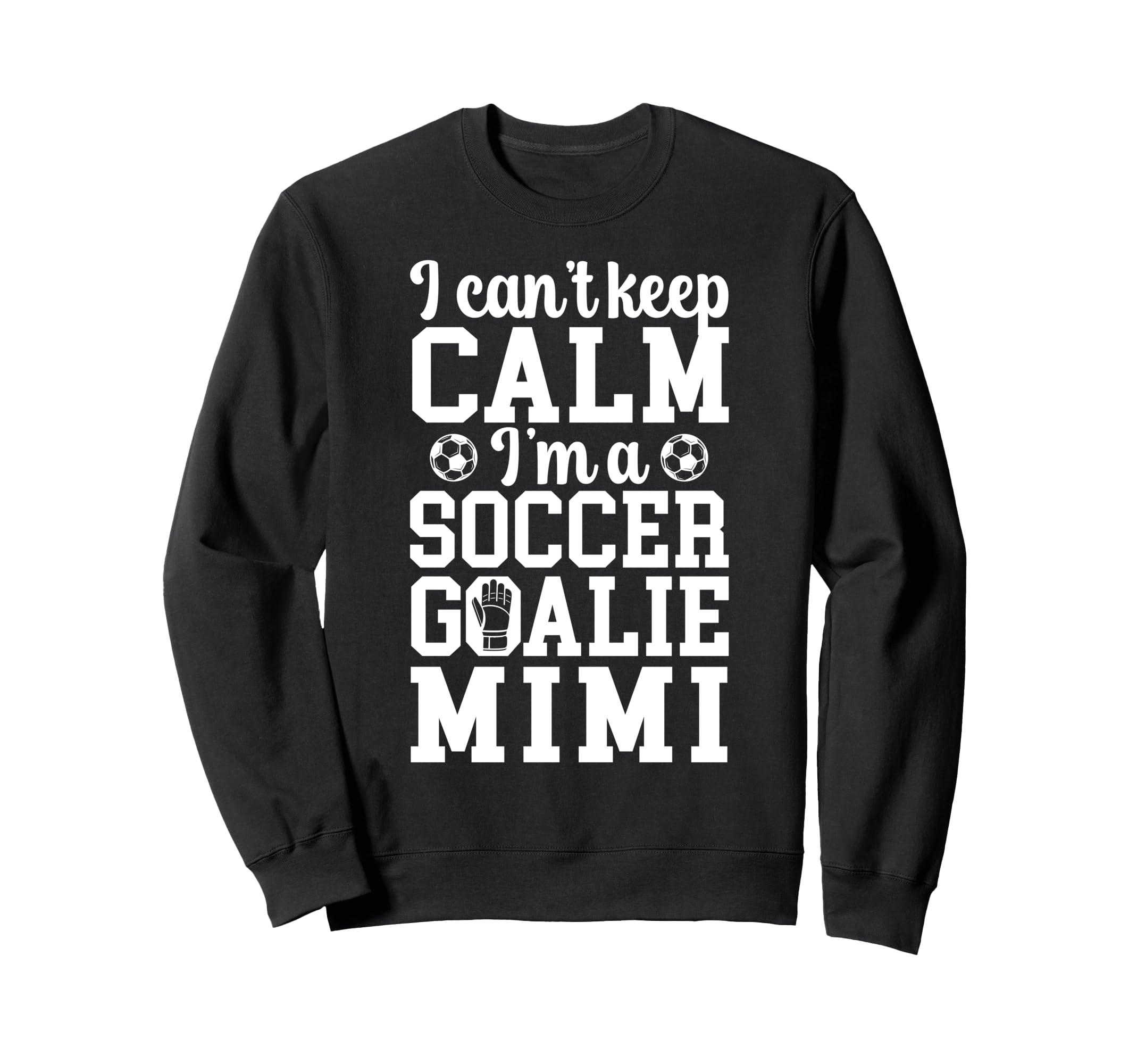 Im Soccer Goalie Mimi Soccer Keeper Mimi Sweatshirt - Unique Graphic Unisex