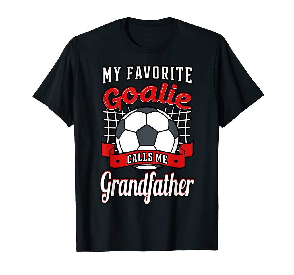 My Favorite Goalie Calls Me T-Shirt - Fun Novelty Design Men Women