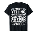 Im Not Yelling This Is Just My Soccer T-Shirt - Novelty Apparel Unisex