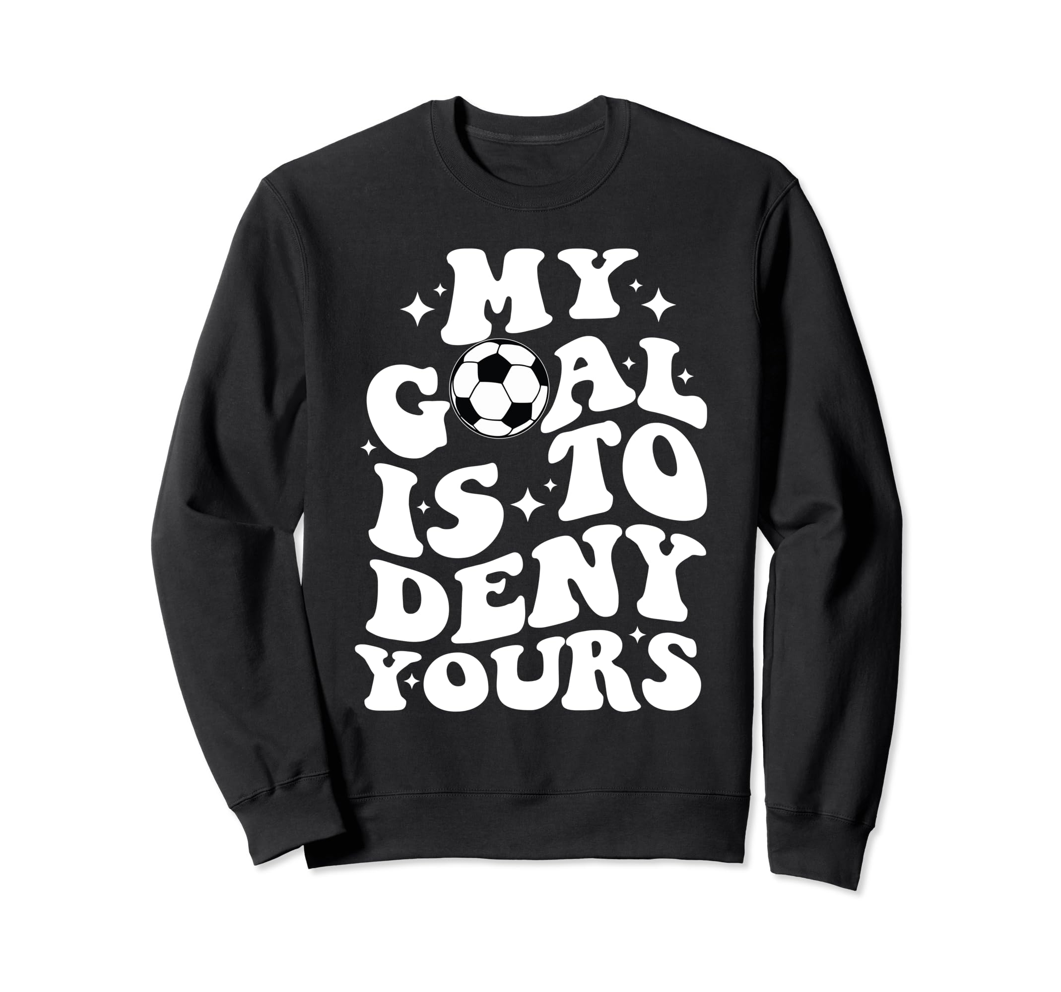 Funny Groovy My Goal Is To Deny Yours Sweatshirt - Novelty Apparel Unisex
