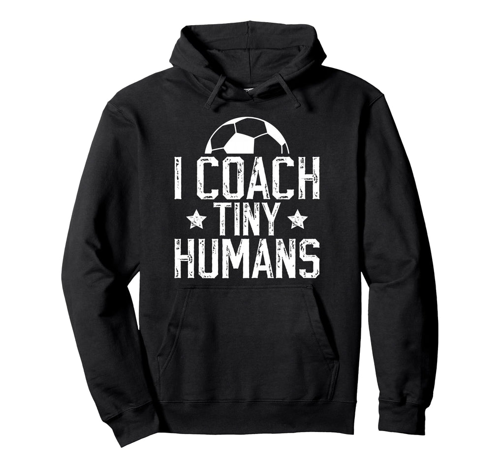 I Coach Tiny Humans Soccer Coach Hoodie - Casual Everyday Wear for Adults