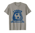 I Coach Tiny Humans Humans Soccer T-Shirt - Novelty Apparel Men Women