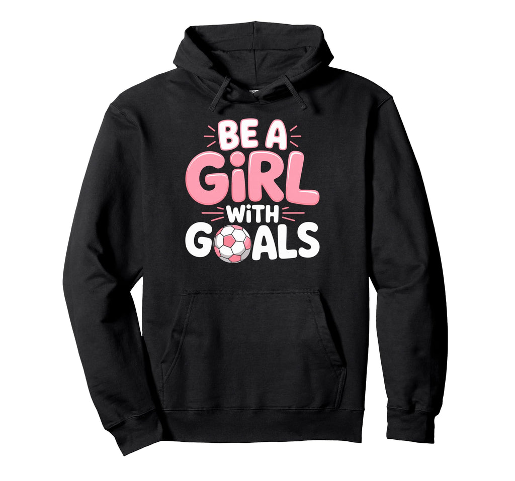 Be Goals Soccer Football Player Game Hoodie - Novelty Apparel for Adults