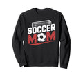 Soccer Mom Soccer Game Player Team And Sweatshirt - Novelty Apparel Unisex