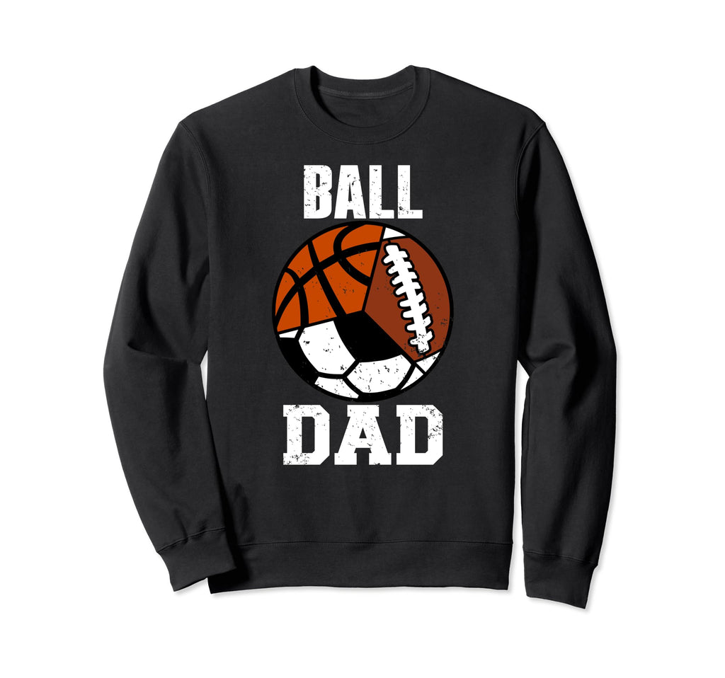 Ball Dad Funny Football Soccer Sweatshirt - Casual Everyday Wear Unisex