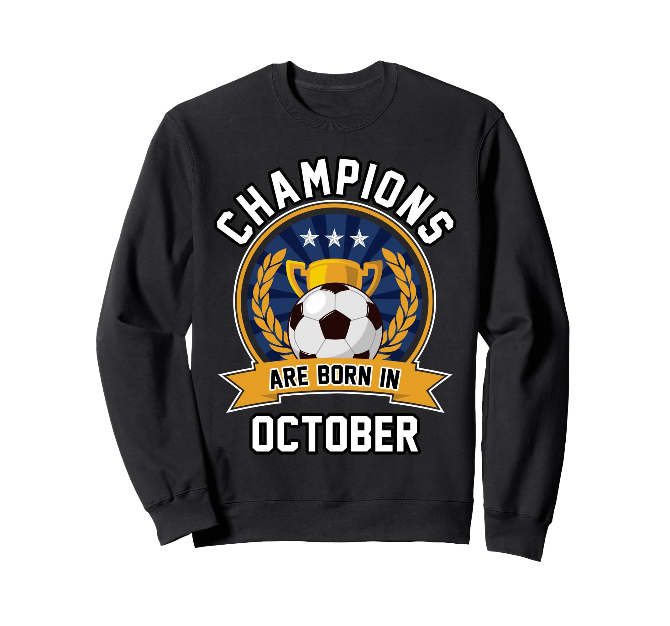 Champions Are Born October Football Sweatshirt - Graphic Print Unisex