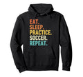 Eat Sleep Practice Soccer Repeat Hoodie - Graphic Print Unisex
