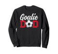 Soccer Goalie Dad Soccer Keeper Sweatshirt - Fun Novelty Design Men Women