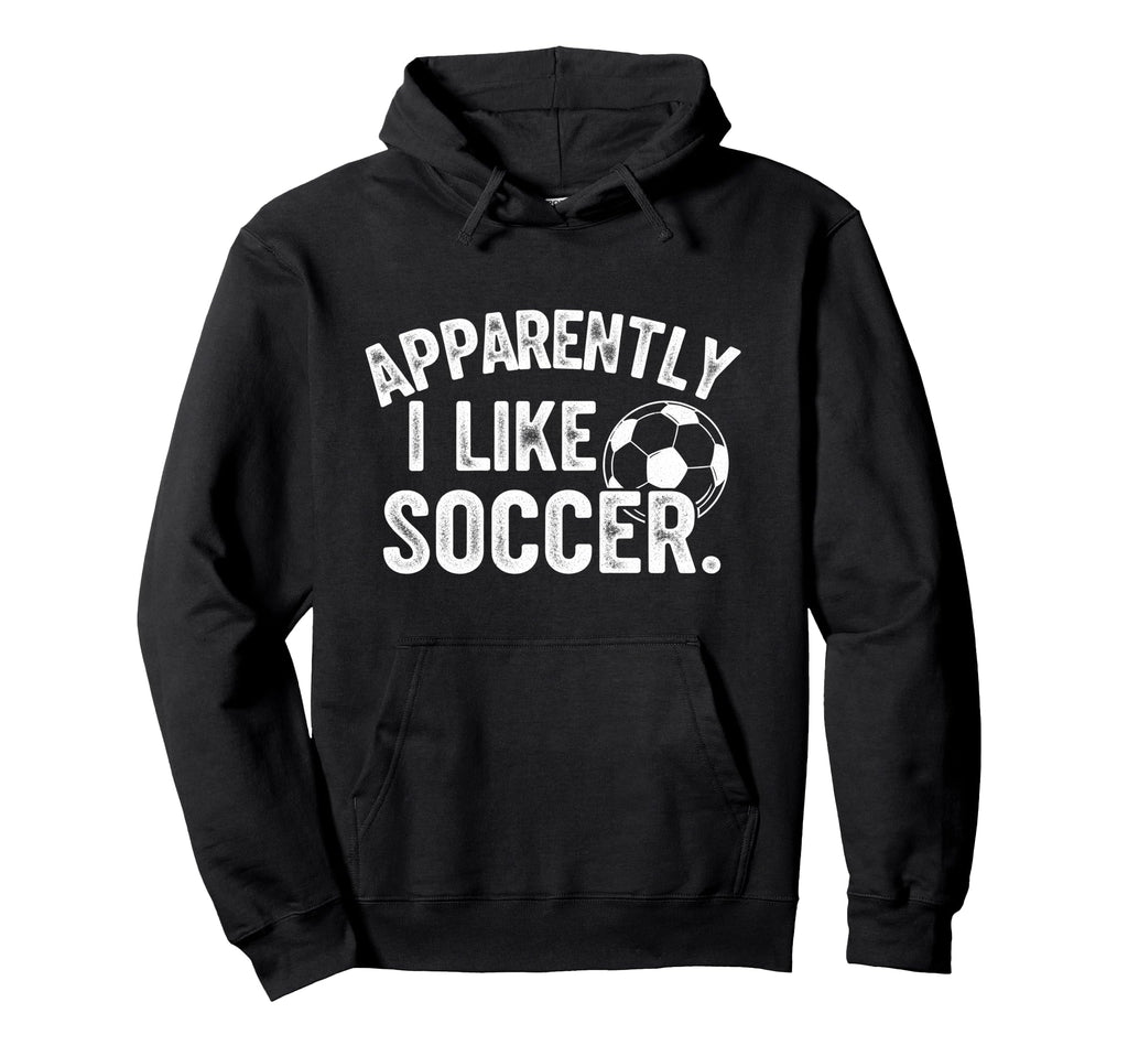Apparently I Like Soccer Season Funny Hoodie - Custom Art Print Men Women