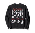My Favorite Soccer Player Calls Me Sweatshirt - Unique Graphic Men Women