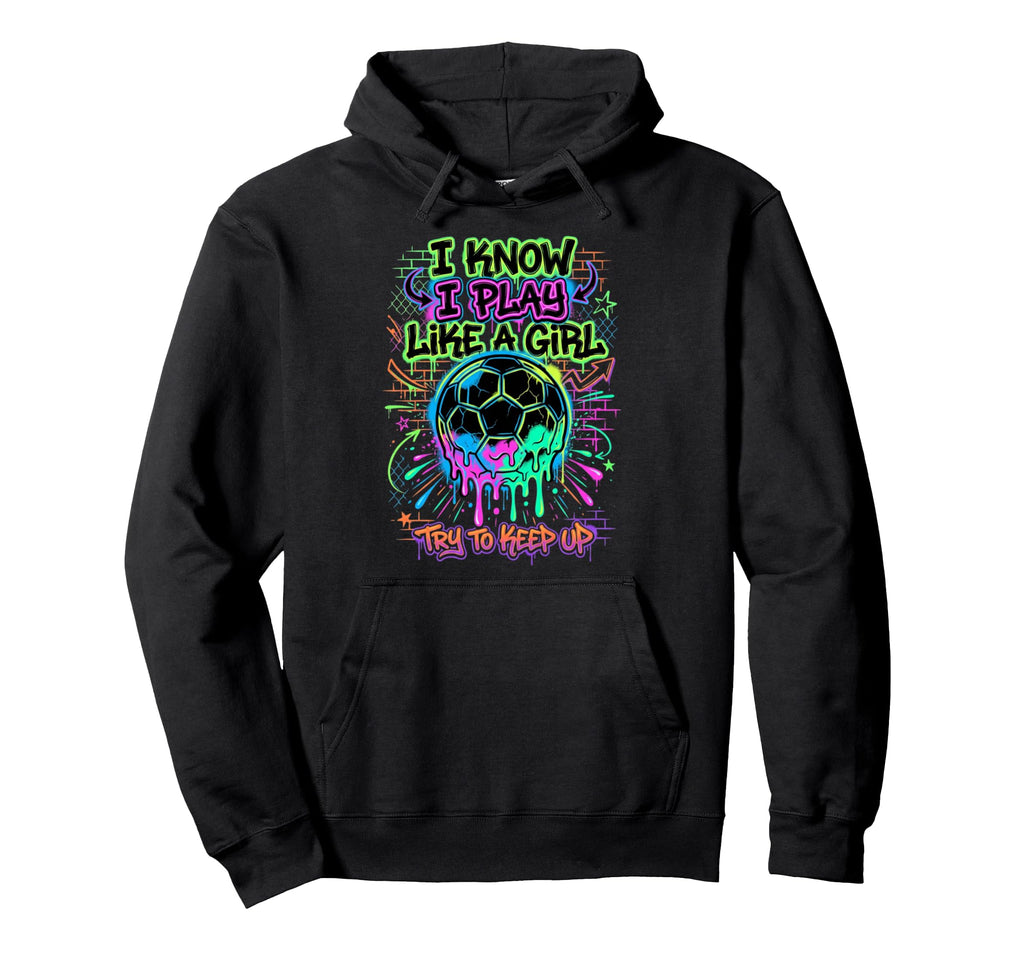 I Know I Play Like Try To Keep Up Hoodie - Trendy Graphic for Adults