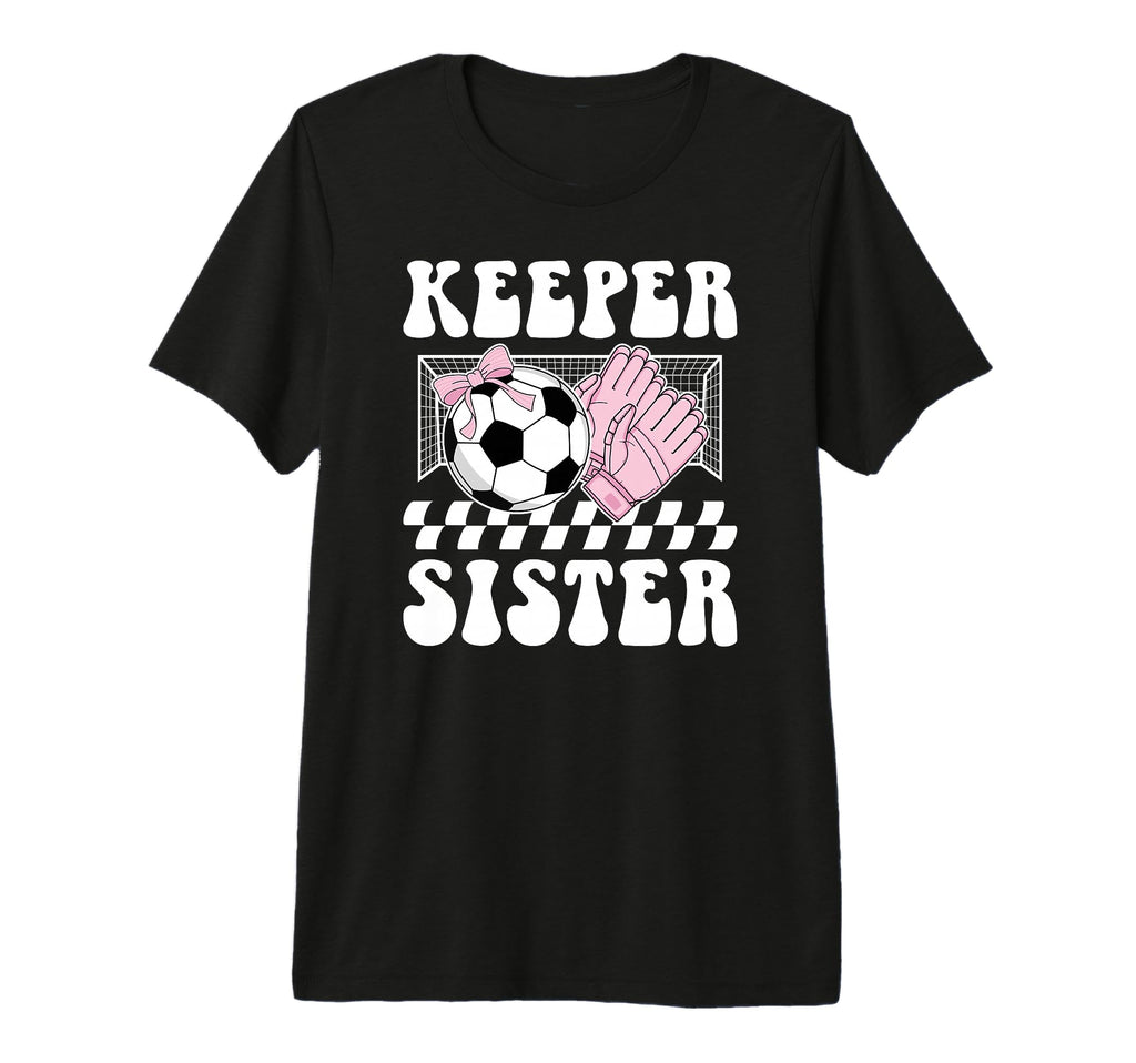 Groovy Soccer Keeper Sister Soccer T-Shirt - Casual Everyday Wear Unisex
