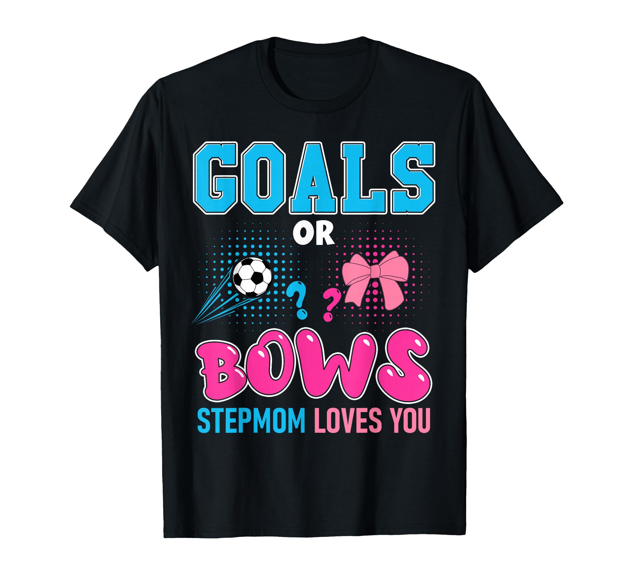 Goals Or Bows Stepmom Loves You 2026 T-Shirt - Graphic Print for Adults