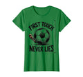 First Touch Never Lies Soccer T-Shirt - Fun Novelty Design for Adults