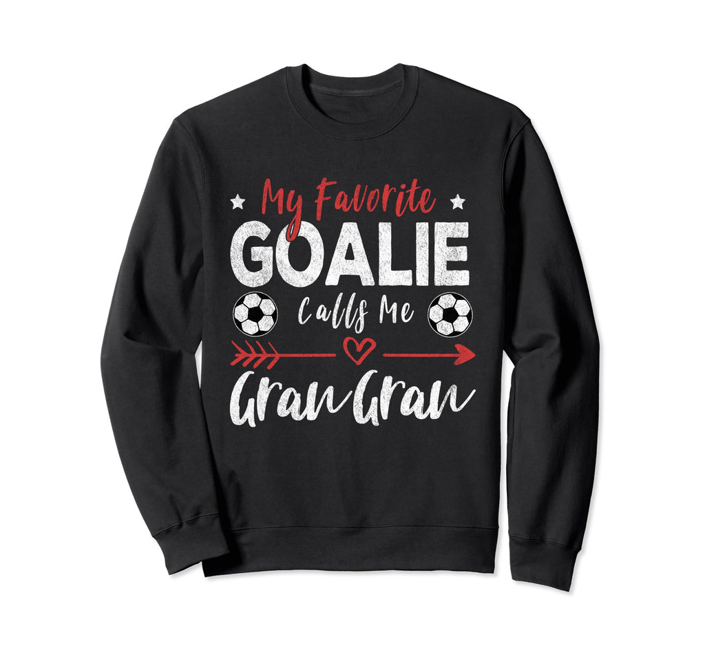 My Favorite Goalie Calls Me Gran Gran Sweatshirt - Trendy Graphic Unisex