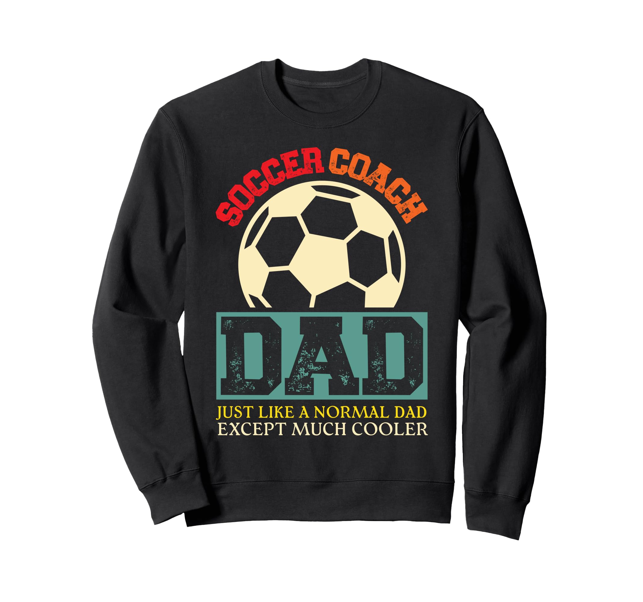 Soccer Coach Dad Sweatshirt - Casual Everyday Wear Men Women