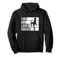 Funny Sport This Loves Soccer Hoodie - Unique Graphic for Adults