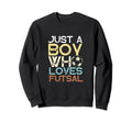Futsal Player Just Who Loves Sweatshirt - Casual Everyday Wear Men Women