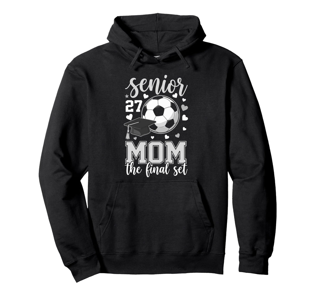 Soccer Senior 2027 Mom Final Set Family Hoodie - Aesthetic Graphic Unisex