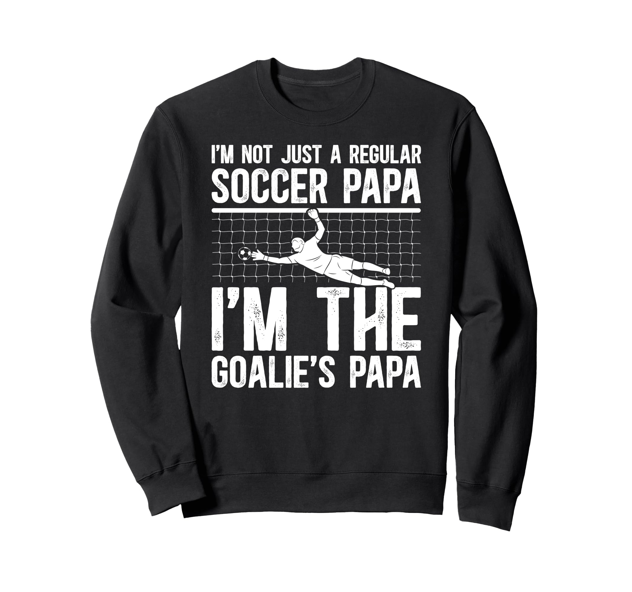 Im Soccer Goalie Papa Soccer Sweatshirt - Graphic Print for Adults