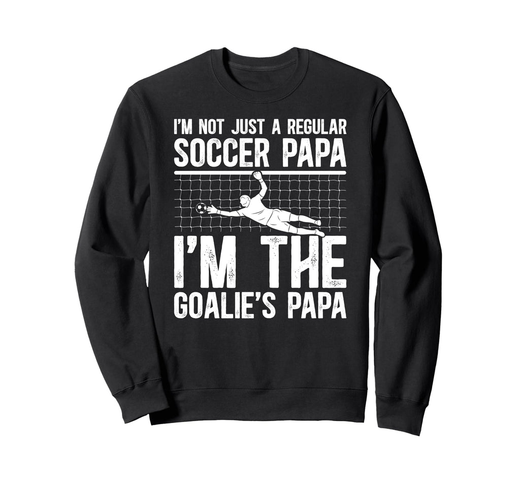 Im Soccer Goalie Papa Soccer Sweatshirt - Trendy Graphic for Adults