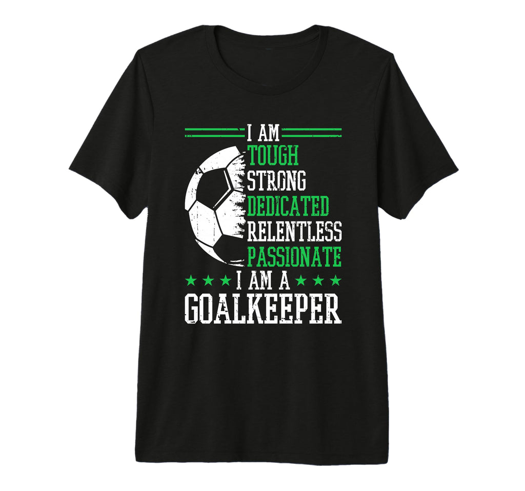 I Am Goalkeeper Soccer Goalie T-Shirt - Unique Graphic Men Women
