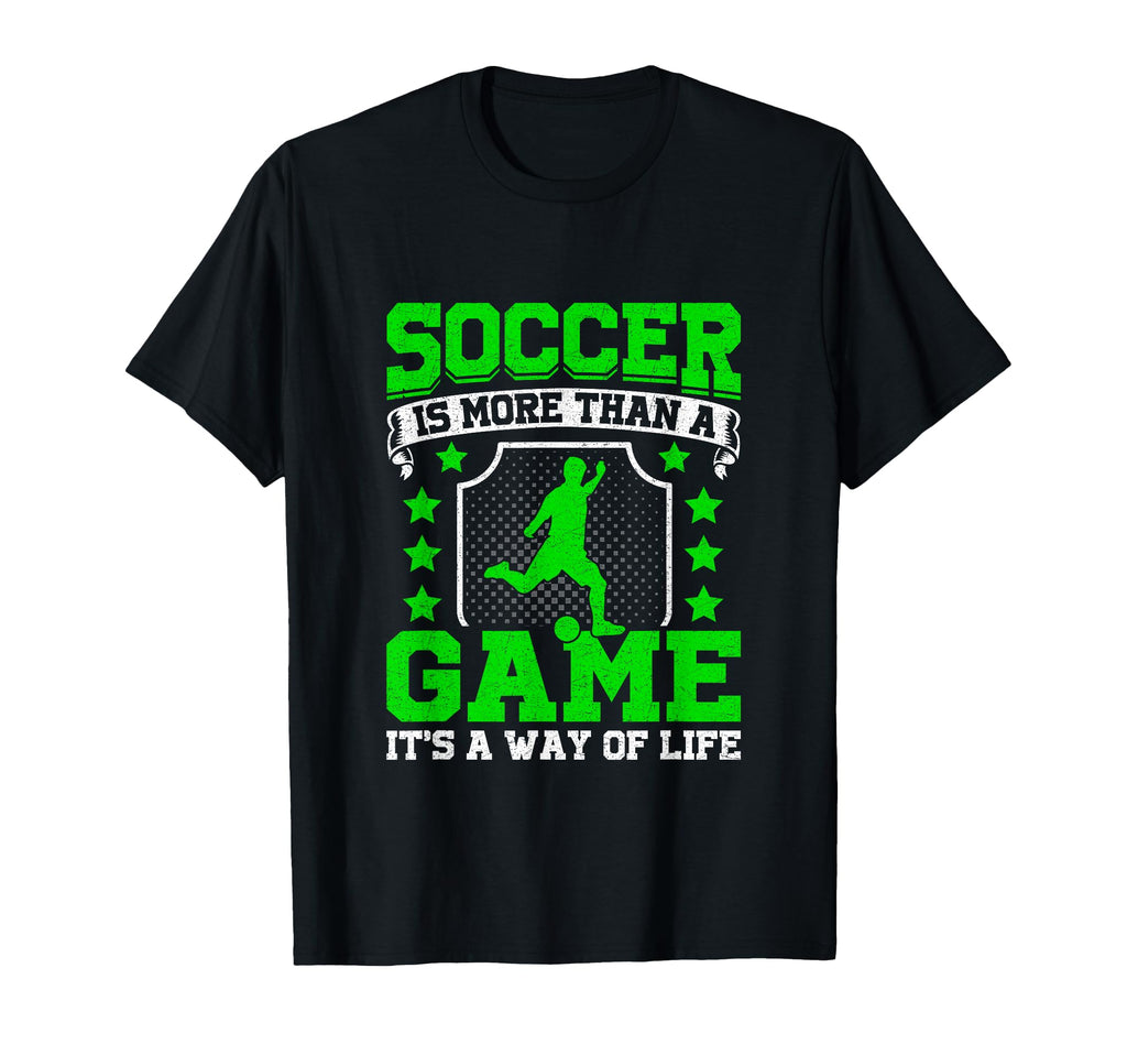 Soccer Is More Than Game Its Way Life T-Shirt - Trendy Graphic for Adults