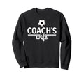 Soccer Coachs Wife Proud Wife Soccer Sweatshirt - Trendy Graphic Men Women