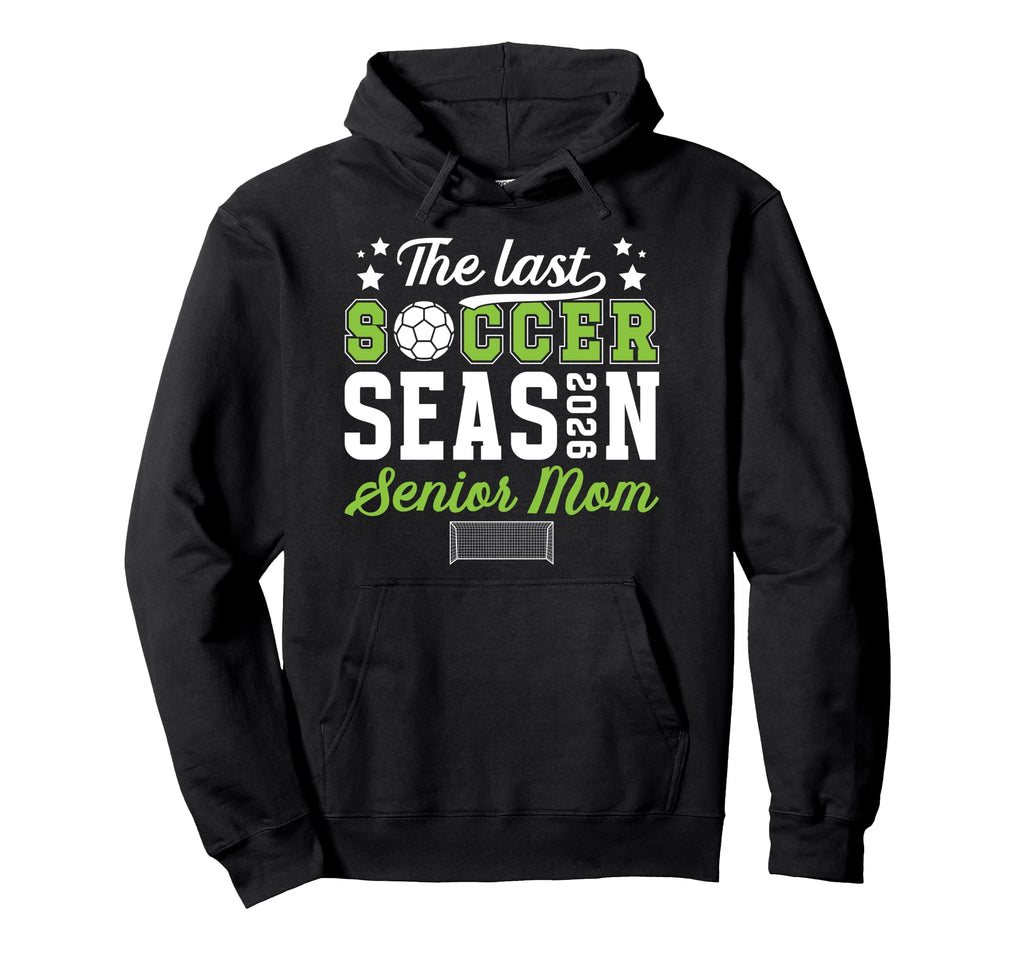 Last Soccer Season Soccer Senior Mom Hoodie - Streetwear Style Men Women