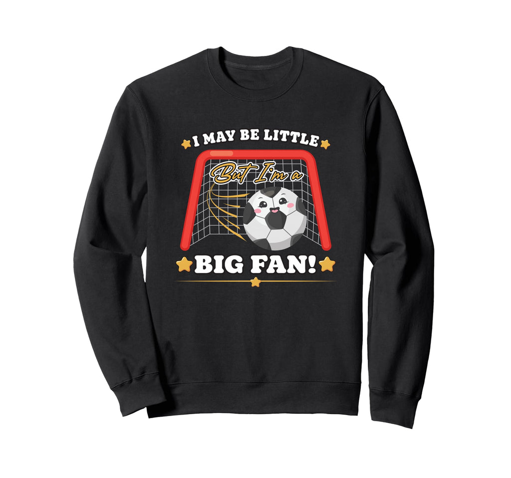 Soccer Gift I May Be Little But Im Sweatshirt - Graphic Print for Adults