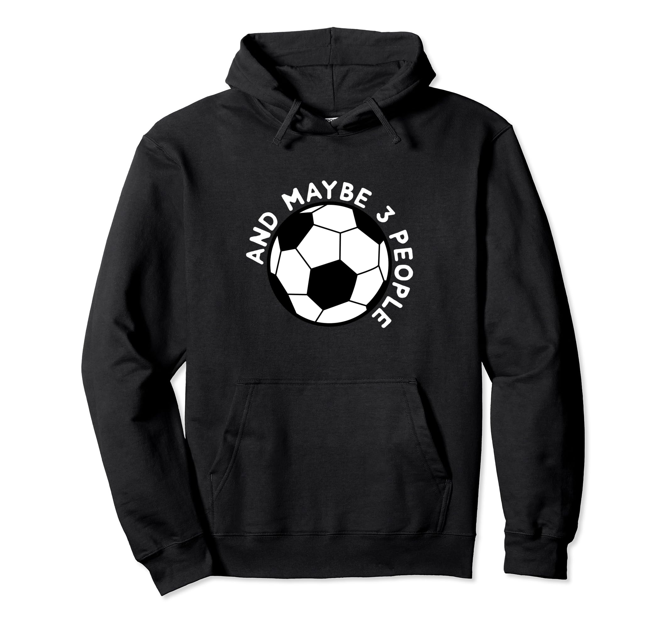 I Like Soccer And Maybe 3 People Hoodie - Minimalist Print Men Women
