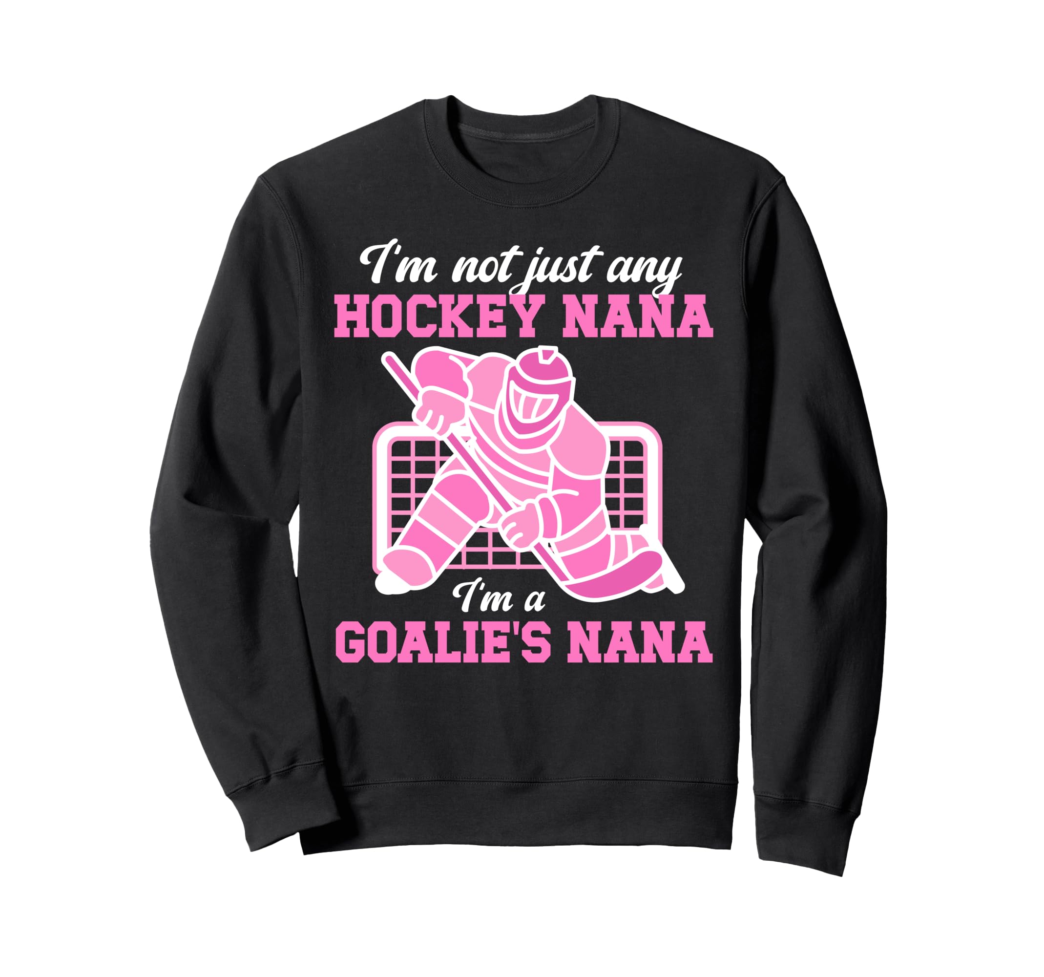 Im Hockey Goalie Nana Hockey Keeper Sweatshirt - Trendy Graphic for Adults