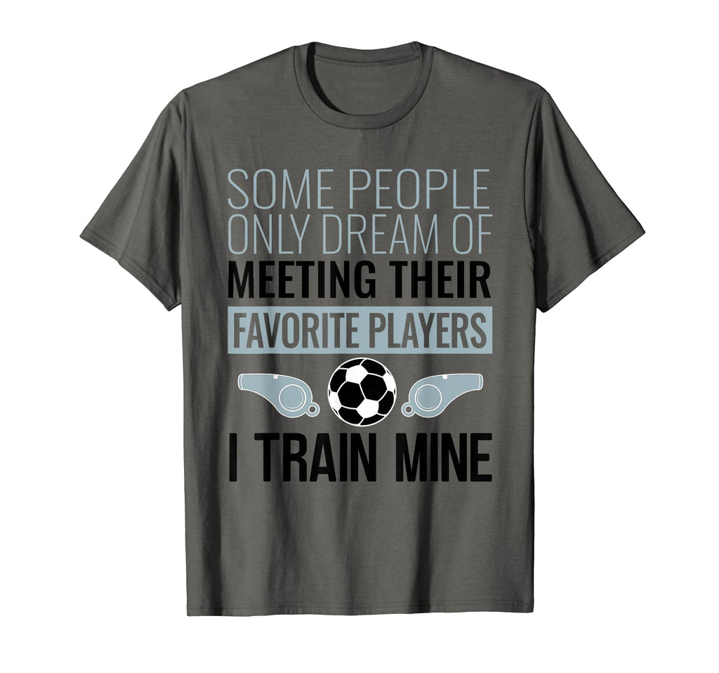 Funny Soccer Coach Trainer Team T-Shirt - Casual Everyday Wear Men Women