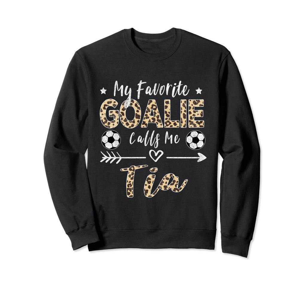 My Favorite Goalie Calls Me Tia Sweatshirt - Streetwear Style Men Women